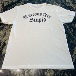 Men’s ‘Tattoos are Stupid’ Tee Shirt